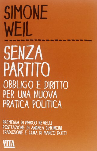 Senza partito. Obbligo e diritto per una nuova pratica politica Senza partito. Obbligo e diritto per una nuova pratica politica