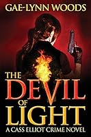 The Devil of Light (A Cass Elliot Crime Novel): Cass Elliot Crime Series - Book 1 0983756813 Book Cover