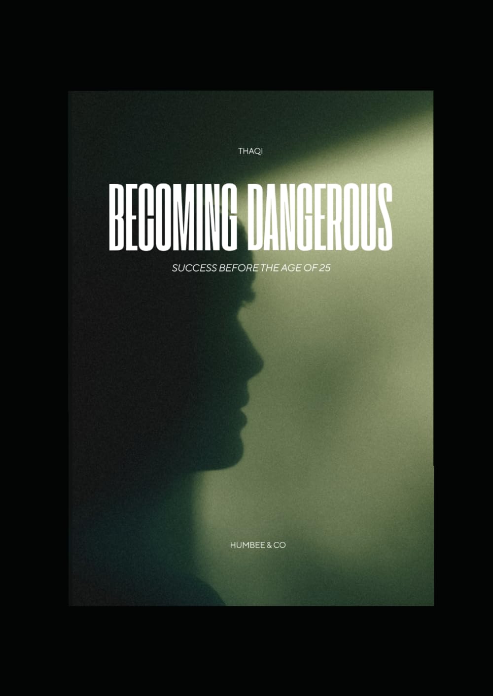 BECOMING DANGEROUS: SUCCESS BEFORE THE AGE OF 25