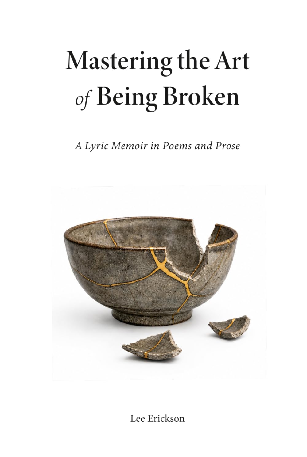 Mastering the Art of Being Broken: A Memoir of Grief, Silence and What Remains