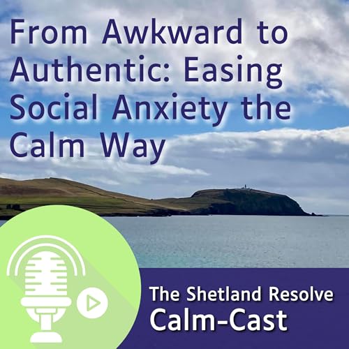 Page de couverture de From Awkward to Authentic: Easing Social Anxiety the Calm Way