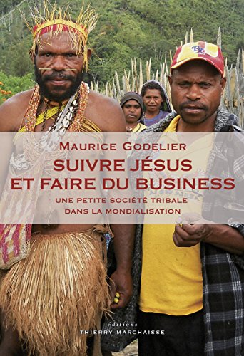 Télécharger Suivre Jésus et faire du business: Une petite société tribale dans la mondialisation (HORS COLLEC PDF Ebook En Ligne