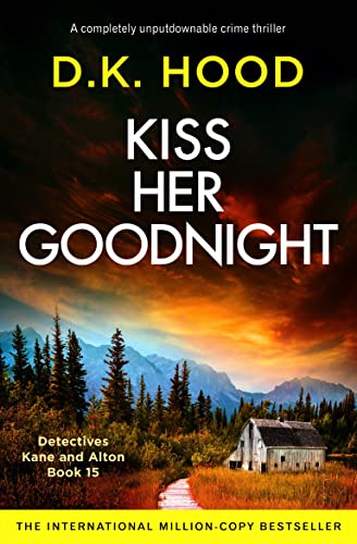 Kiss Her Goodnight: A completely unputdownable crime thriller (Detectives Kane and Alton Book 15)