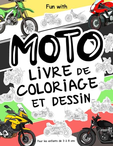 Moto Livre de coloriage et dessin pour les enfants de 3 à 8 ans: Amusez-vous à colorier différents types de motos et à dessiner des roues : Grand cahier d'activités pour les tout-petits et les enfants