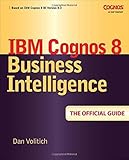 IBM Cognos 8 Business Intelligence: The Official Guide by Volitich, Dan 1st edition (2008) Paperback