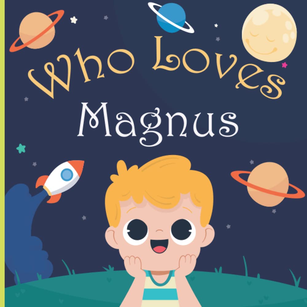 Who Loves Magnus: A Colorful Picture Book For Baby Shower and Birthday, Personalized Children Book With Name Magnus