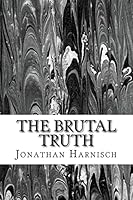 The Brutal Truth 1522920722 Book Cover