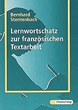 Französischer Wortschatz: Lernwortschatz zur französischen Textarbeit: Lernwörterbuch (Französischer Wortschatz: Lernwörterbuch)