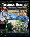 Trading Quotes: A Daily Dose of 'Trading Wisdom' (Trading Wisdom Series)