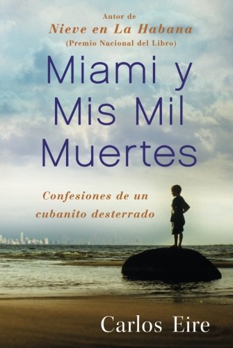 Miami y Mis Mil Muertes: Confesiones de un cubanito desterrado (Spanish Edition)