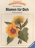  Blumen für Dich: 20 Kreuzstichmotive (Ravensburger Hobbykurse)
