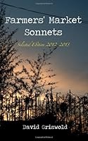 Farmers' Market Sonnets - Selected Edition, 2012-2013 (Volume 6) 0988702150 Book Cover