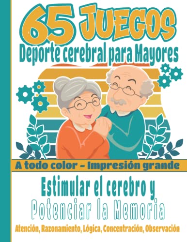 65 Juegos Deporte cerebral para Mayores: Estimular el cerebro y Potenciar la Memoria - A todo color - Impresión grande - Atención, Razonamiento, Lógica, Concentración, Observación