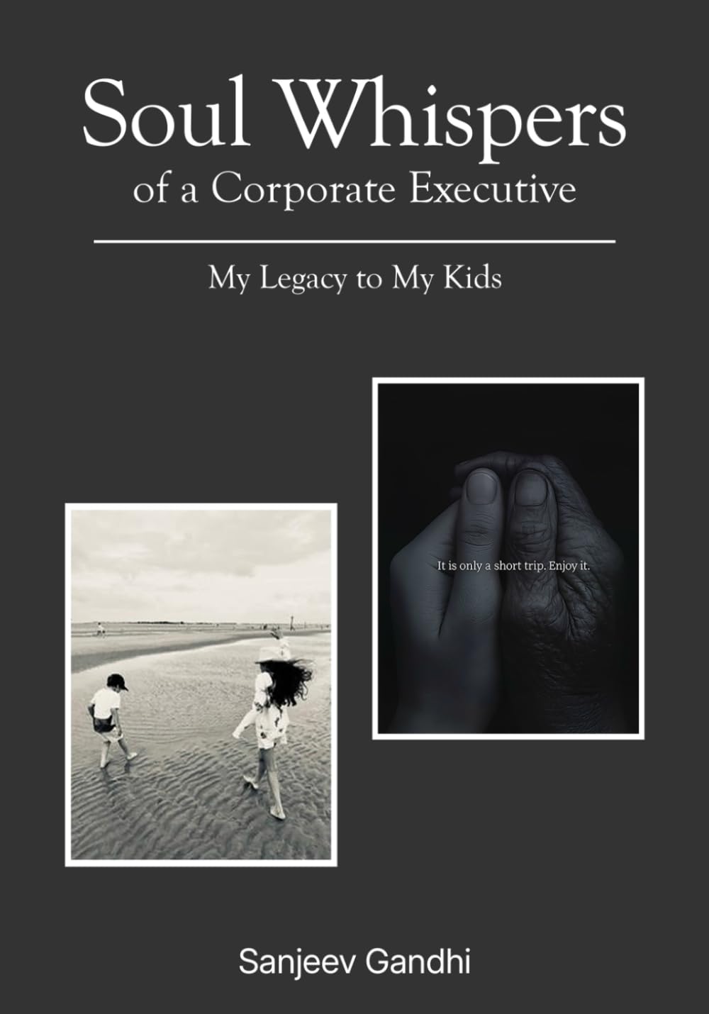 Soul Whispers of a Corporate Executive: My Legacy to My Kids