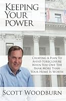 Keeping Your Power: Creating a plan to avoid foreclosure when you owe the bank more than your home is worth 1477571027 Book Cover