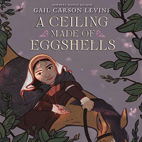 A Ceiling Made of Eggshells by Gail Carson Levine episode artwork