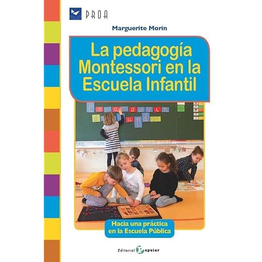 La pedagogía Montessori en la Escuela Infantil: Hacia una práctica en la Escuela Pública (SIN COLECCION)