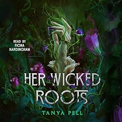 Her Wicked Roots Audiolibro Por Tanya Pell arte de portada