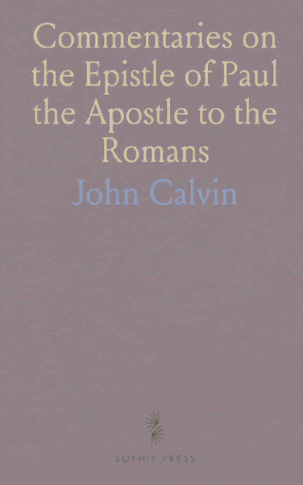 Commentaries on the Epistle of Paul the Apostle to the Romans
