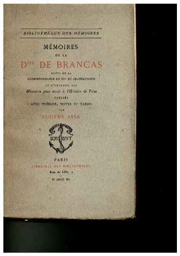 Mémoires de la duchesse de brancas suivis de la correspondance de madame de chateauroux et d'extraits des mémoires pour servir à l'histoire de perse ......