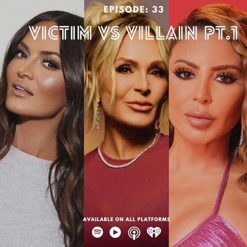 Episode 33: Victim Vs. Villain Part 1