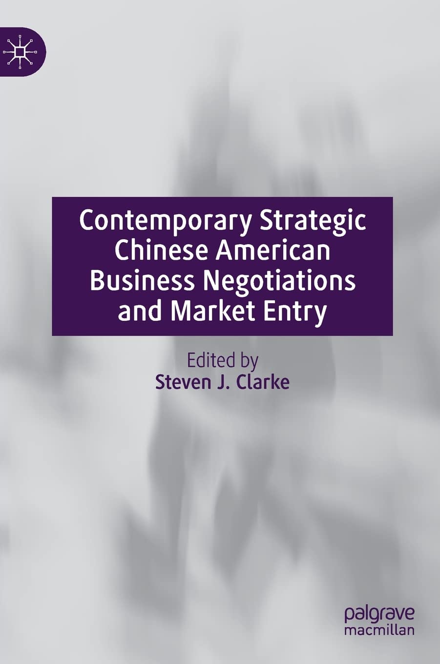 Contemporary Strategic Chinese American Business Negotiations and Market Entry: A Dialogue Between Cultures