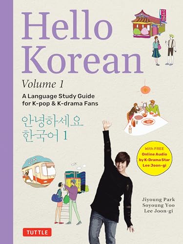 Hello Korean Volume 1: A Language Study Guide for K-Pop and K-Drama Fans with Online Audio Recordings by K-Drama Star Lee Joon-gi! (Hello Korean with Lee Joon-gi)