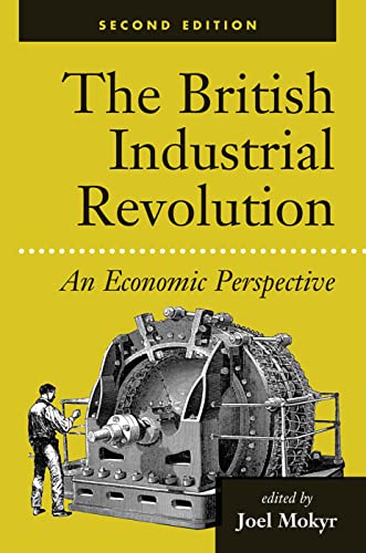 The British Industrial Revolution: An Economic Perspective (American & European Economic History)