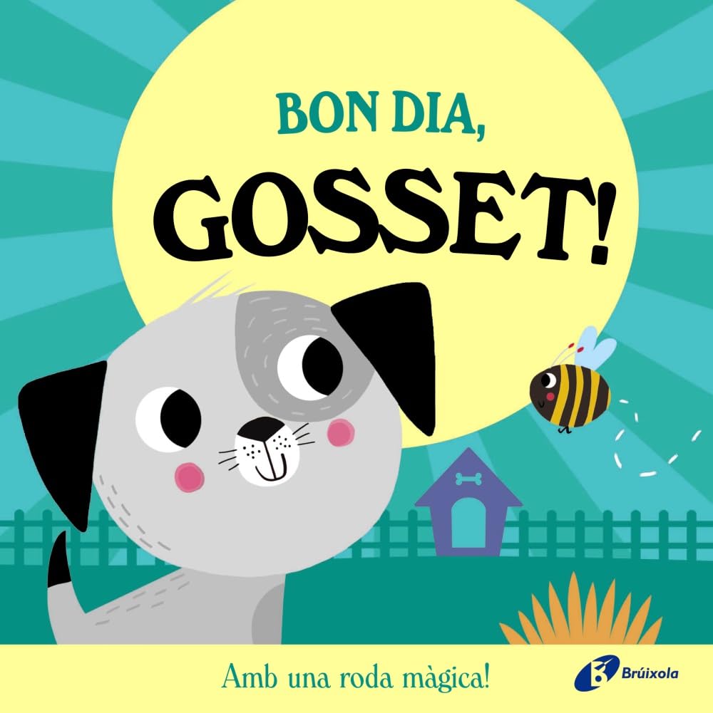 Bon dia, Gosset!: Amb una roda màgica! (Catalá - A PARTIR DE 0 ANYS - MANIPULATIUS (LLIBRES PER TOCAR I JUGAR), POP-UPS)
