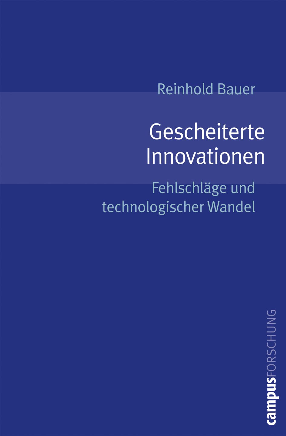 Gescheiterte Innovationen: Fehlschläge und technologischer Wandel (Campus Forschung, 893)