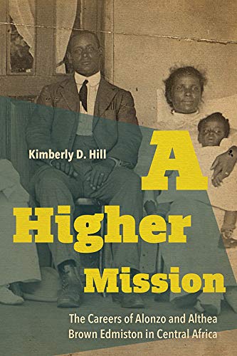 A Higher Mission: The Careers of Alonzo and Althea Brown Edmiston in Central Africa (New Directions in Southern History)      Kindle Edition