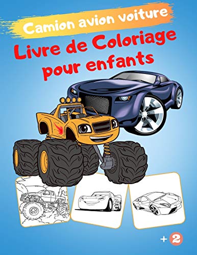 Camion avion voiture Livre de Coloriage pour enfants: grands dessins de Coloriages de véhicules anti stress pour les garçons et filles de 2 à 8 ans ... de véhicule Dès 2 ans (French Edition)
