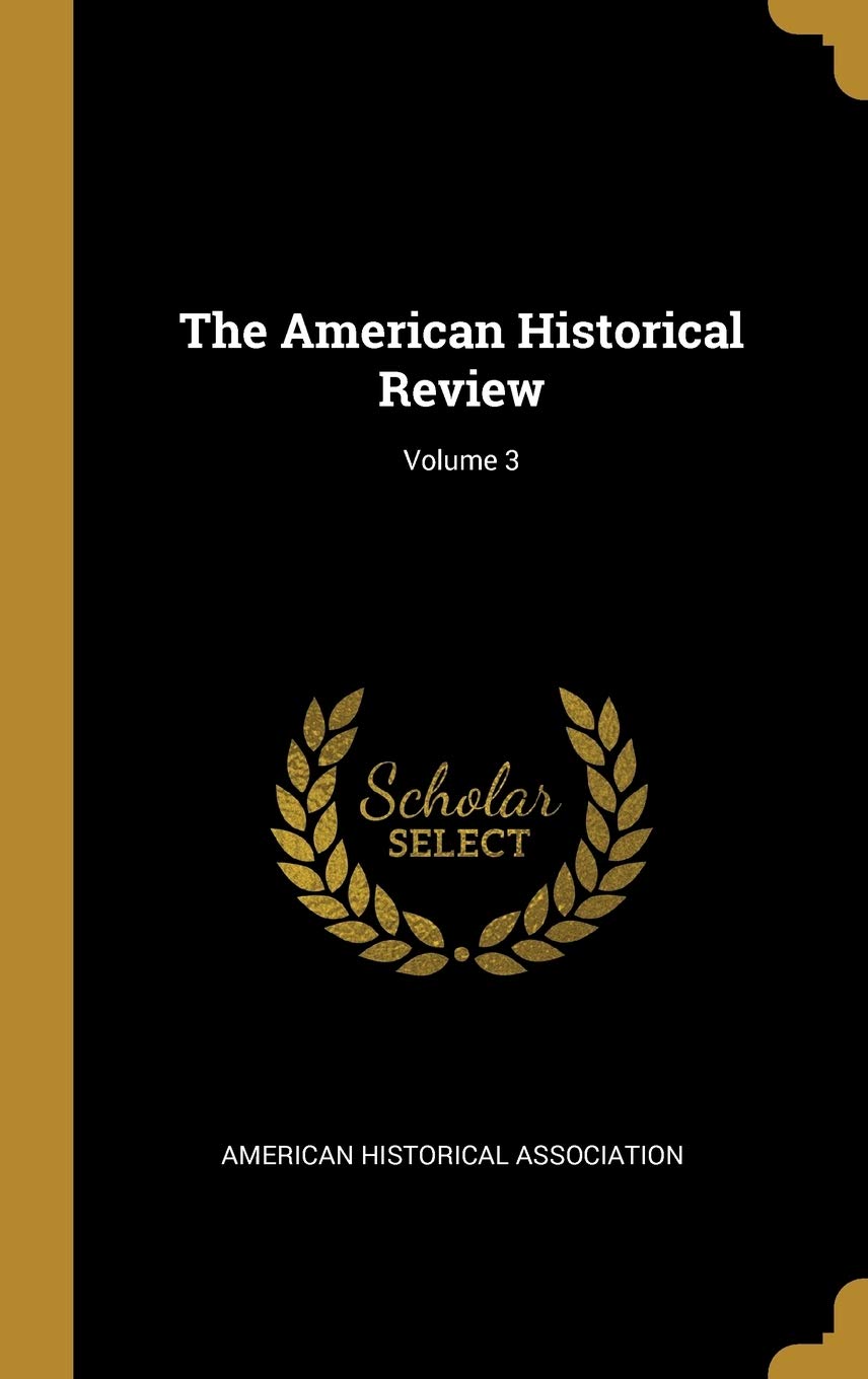 The American Historical Review; Volume 3