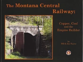 Paperback The Montana Central Railway: Copper, Coal and the Empire Builder Book