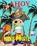 AHOY! Kids Pirate Coloring Activity Book: Pirate Map Puzzles, Pirate Coloring Pages,Treasures Chests, Parrots,Sailing Ships,Number Games.