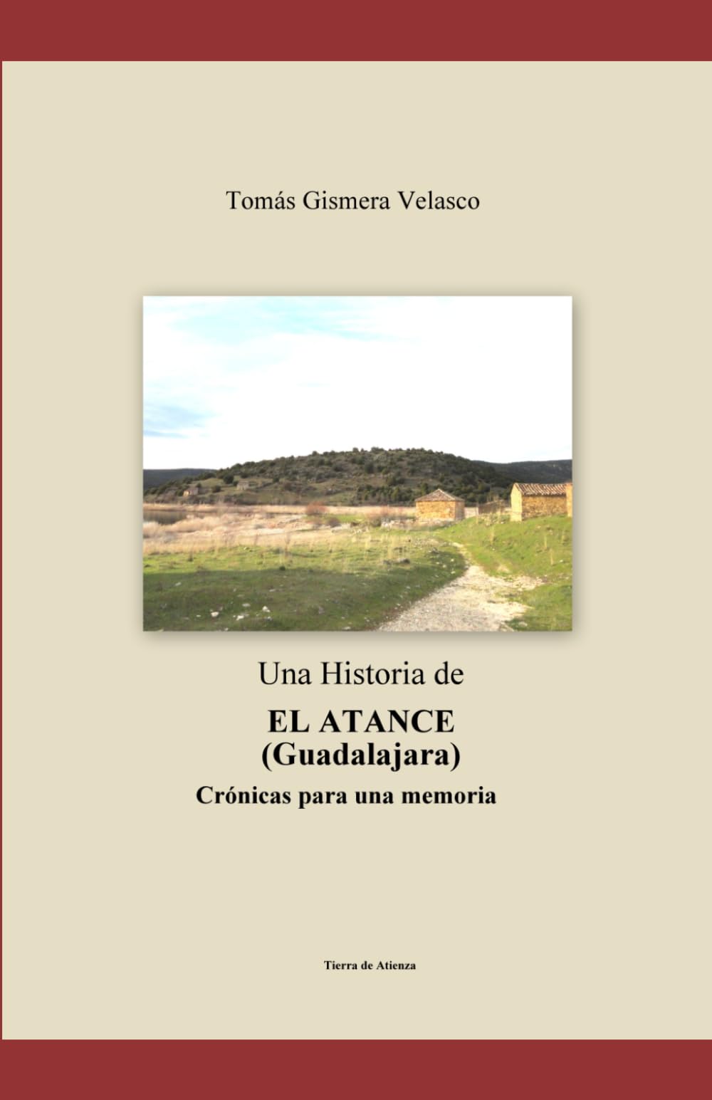 Una Historia de EL ATANCE (Guadalajara) Crónicas para una memoria
