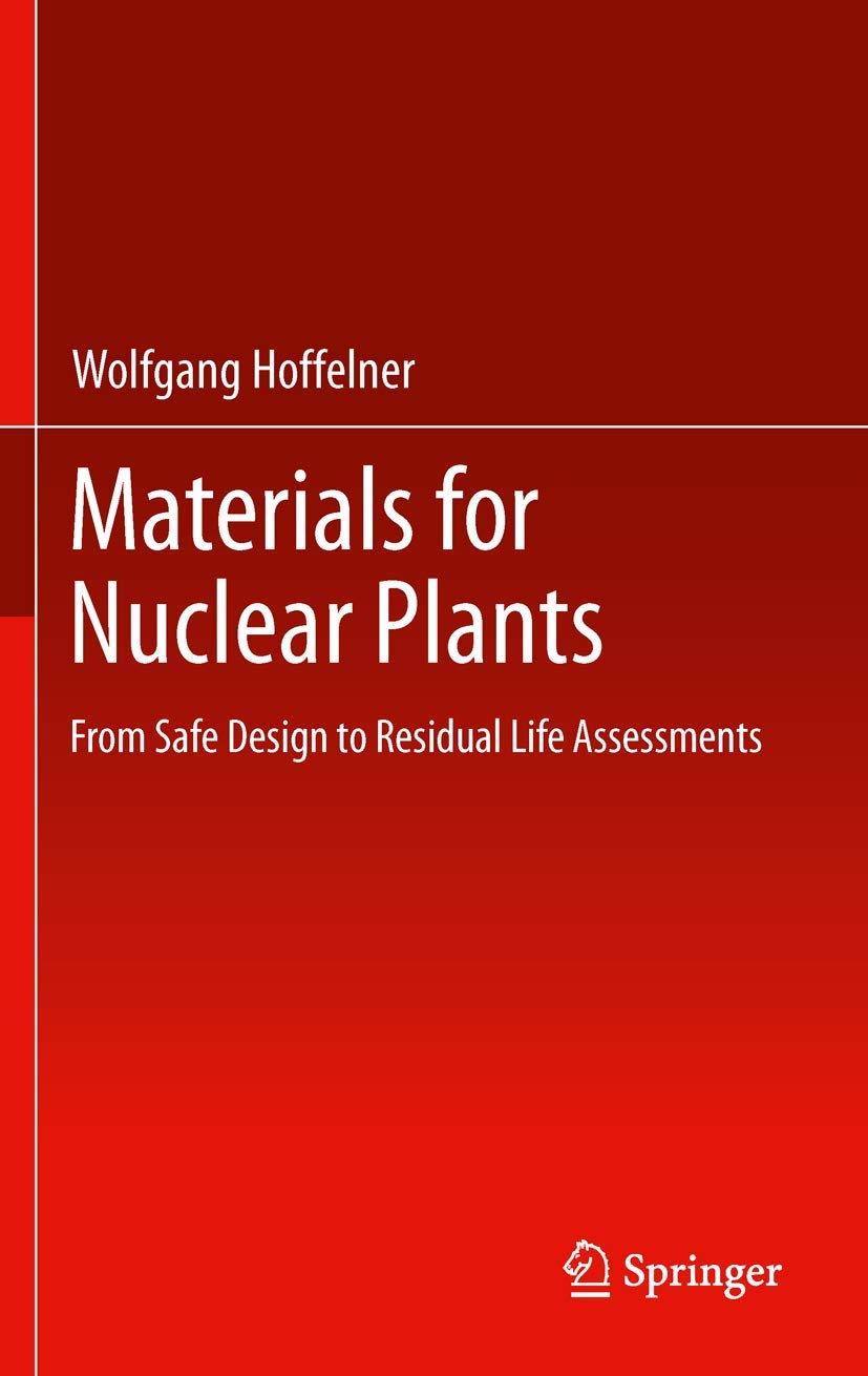 Materials for Nuclear Plants: From Safe Design to Residual Life Assessments