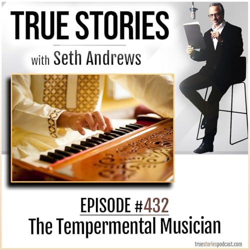 True Stories #432 - The Tempermental Musician