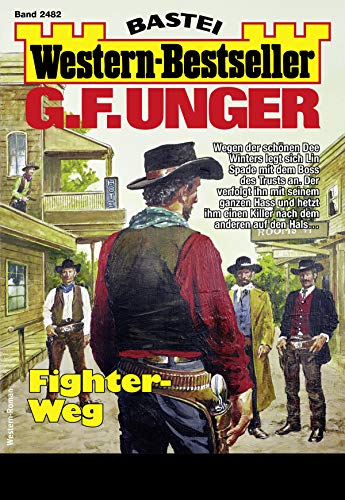 G. F. Unger Western-Bestseller 2482 - Western: Fighter-Weg G. F. Unger Western-Bestseller 2482 - Western: Fighter-Weg