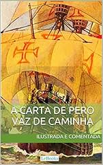 Capa de Carta de Pero Vaz de Caminha - Ilustrada e comentada: A carta do descobrimento do Brasil ao rei de Portugal