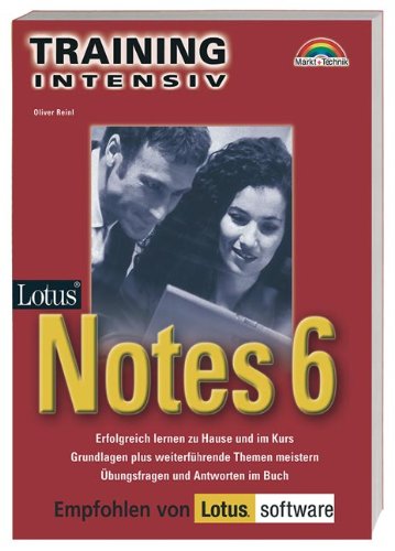 Lotus Notes 6 - M+T Training intensiv - Erfolgreich lernen zu Hause und im Kurs - Grundlagen plus we Lotus Notes 6 - M+T Training intensiv - Erfolgreich lernen zu Hause und im Kurs - Grundlagen plus we