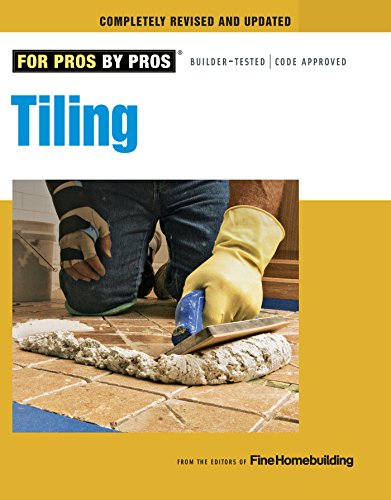 Tiling: Planning, Layout, and Installation (For Pros By Pros)