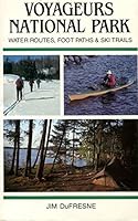 Voyageurs National Park: Water Routes, Foot Paths and Ski Trails 0898861101 Book Cover