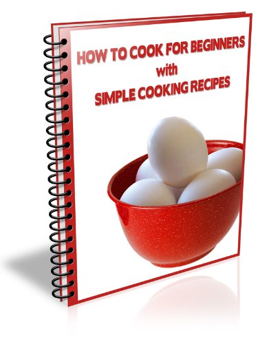How to Cook for Beginners with Simple Cooking Recipes