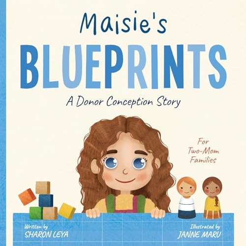 Image of Maisie's Blueprints: A (IUI/IVF/ICI) Donor Conception Story for Two-Mom Families