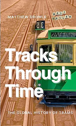 Tracks Through Time: The Global History of Trams