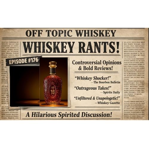 176: Whiskey Rants