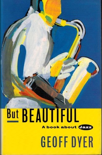 But Beautiful by Geoff Dyer (October 27,1992)