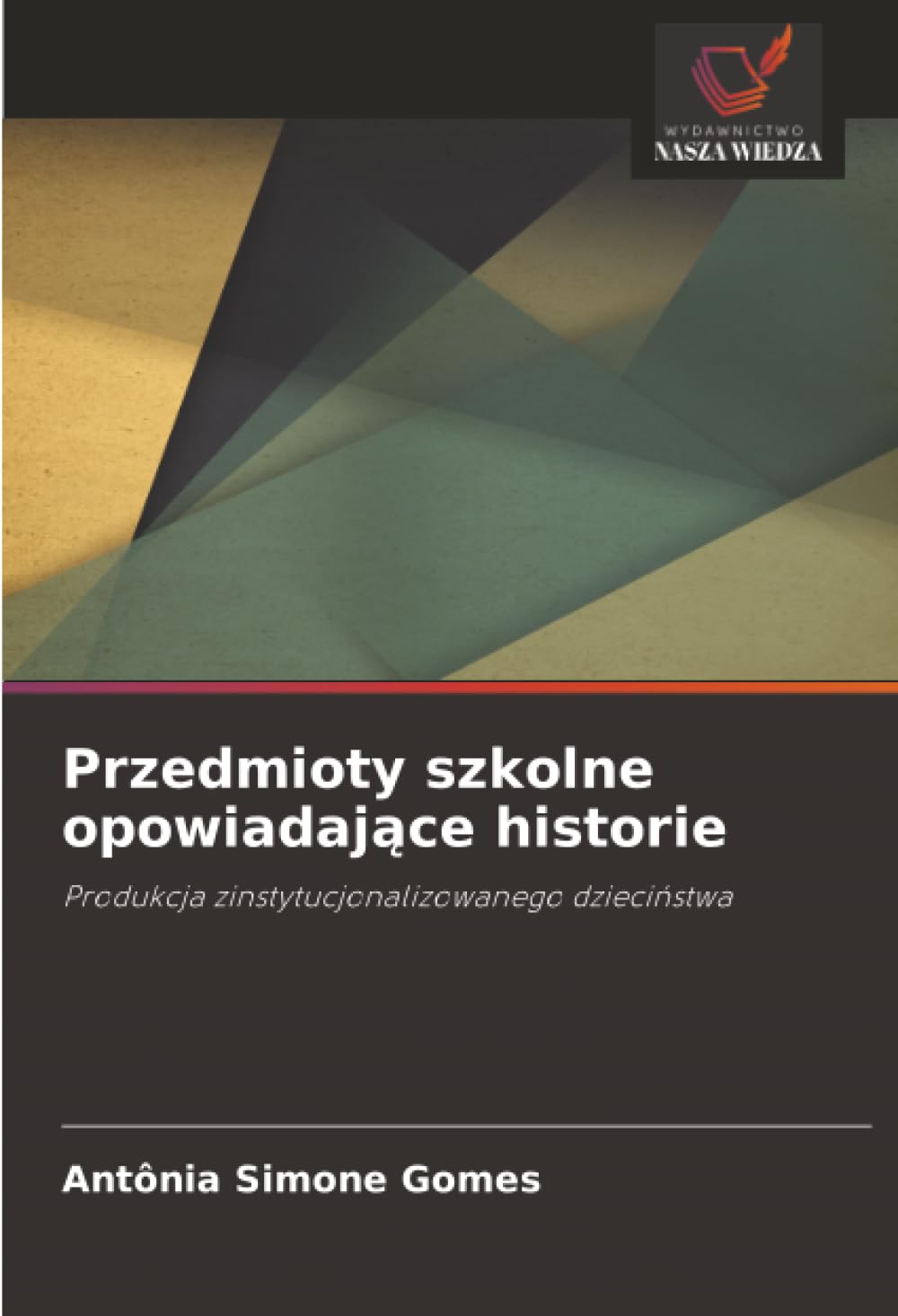Przedmioty szkolne opowiadaj¿ce historie: Produkcja zinstytucjonalizowanego dzieci¿stwa