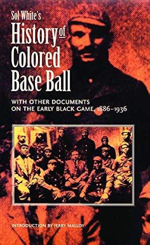 Book cover Sol White's History of Colored Baseball with Other Documents on the Early Black Game, 1886–1936